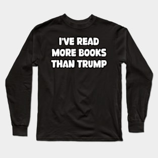 i've read more books than trump Long Sleeve T-Shirt